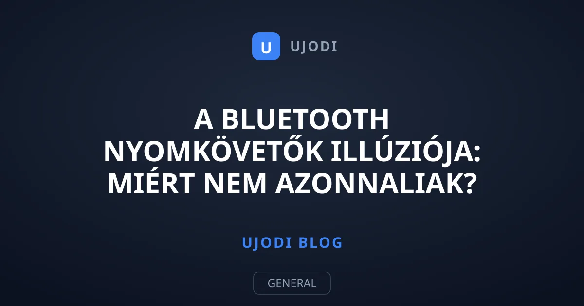 A Bluetooth nyomkövetők illúziója: Miért nem azonnaliak?