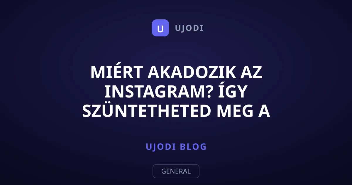 Miért akadozik az Instagram? Így szüntetheted meg a szaggatást